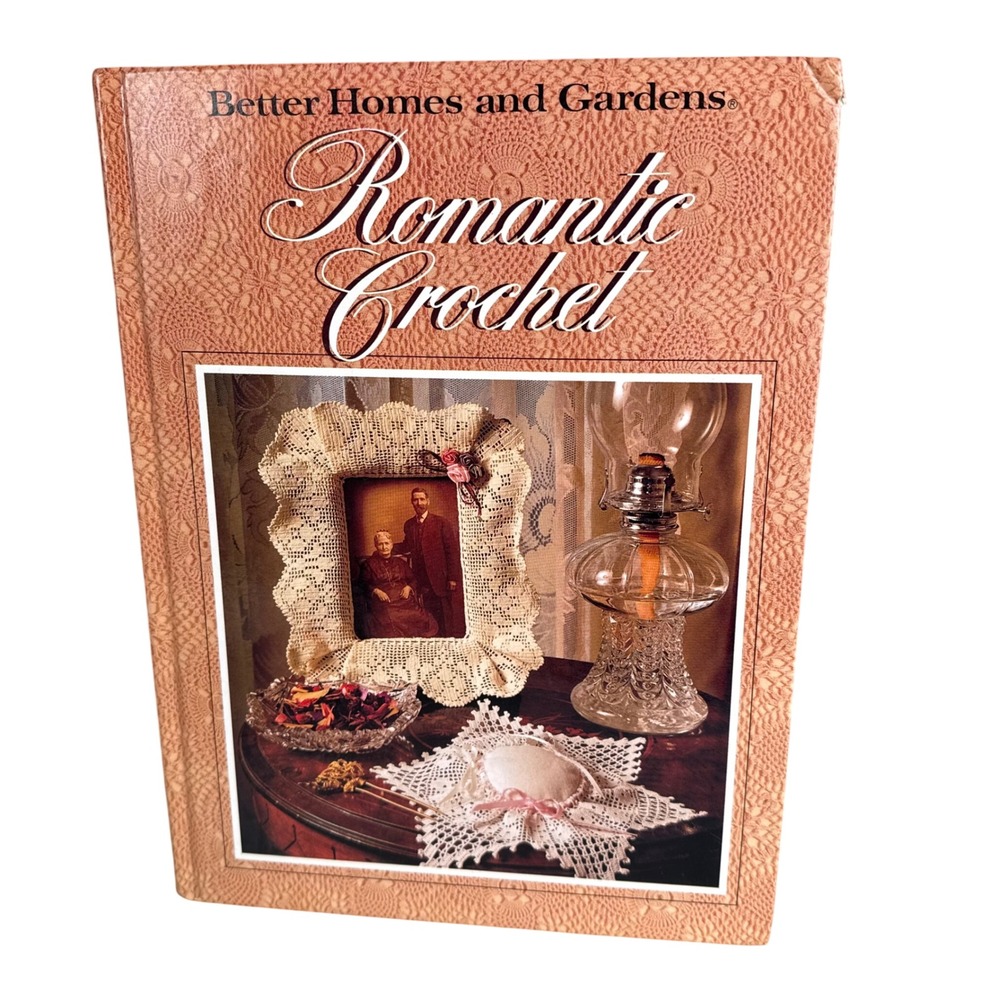 Better Homes and Gardens Romantic Crochet 1991 First Edition Book 0696018454